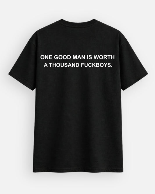 One Good Man Is Worth A Thousand F*ckBoys Regular T-Shirt