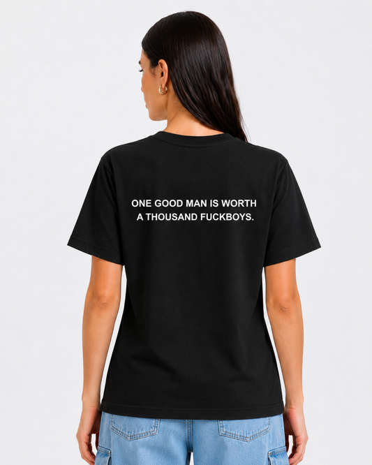 One Good Man Is Worth A Thousand F*ckBoys Regular T-Shirt