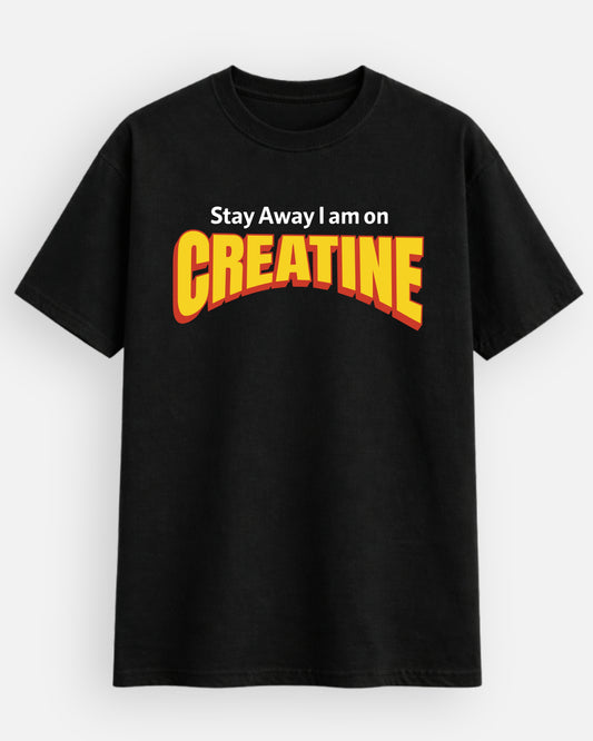 Stay Away I Am On Creatine - T-Shirt