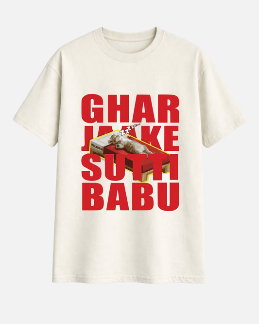Ghar Jaake Sutti Babu T-Shirt