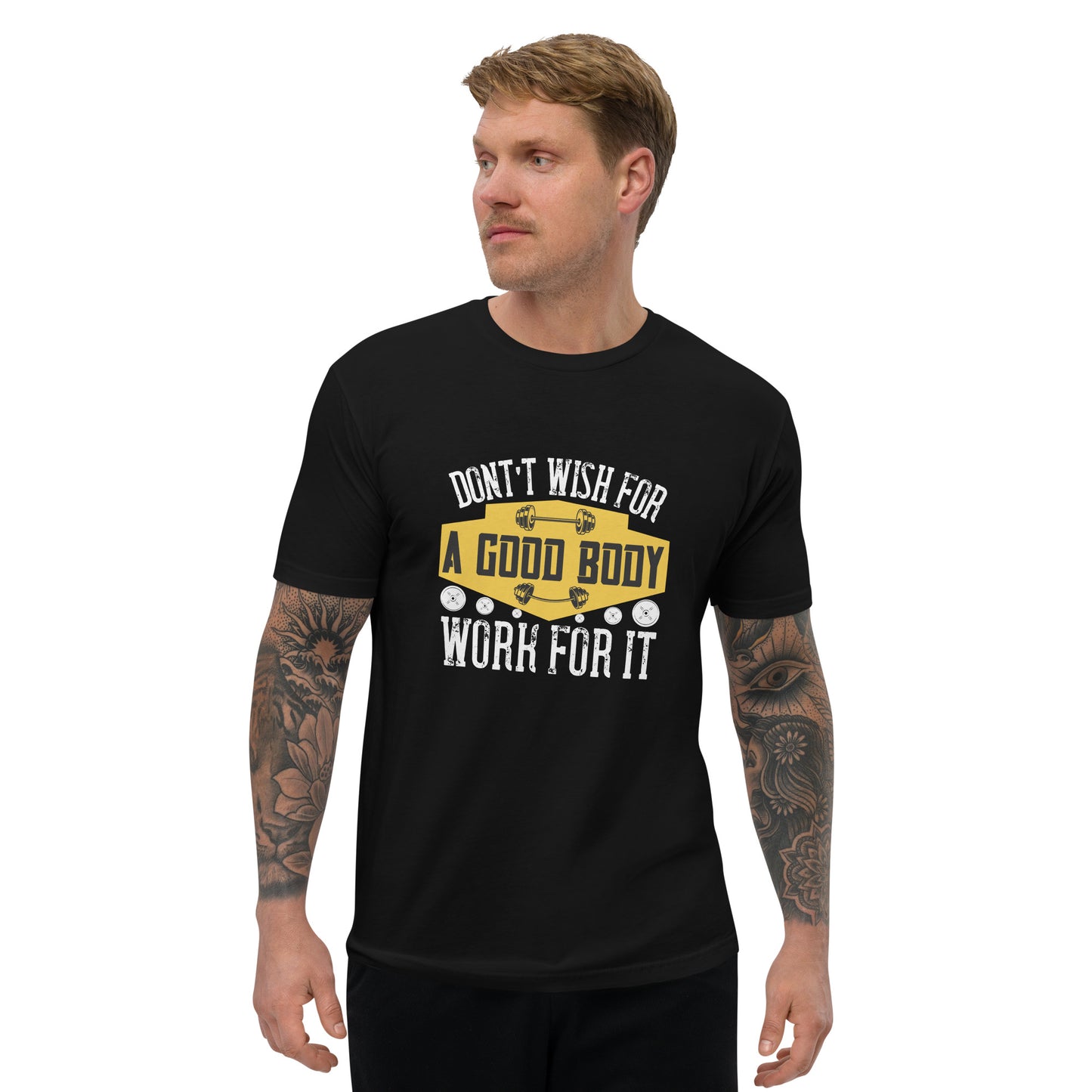 Don't Wish For A Good Body T-Shirt