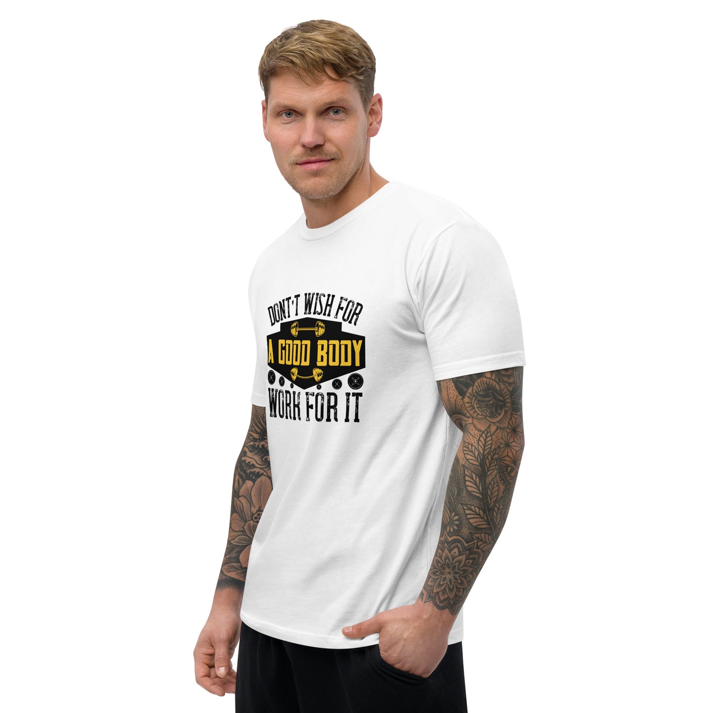 Don't Wish For A Good Body White T-Shirt