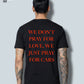 Don't Pray For Love, Just Pray For Cars - T-Shirt