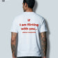 If I Am Flirting With You Please Cooperate - T-Shirt