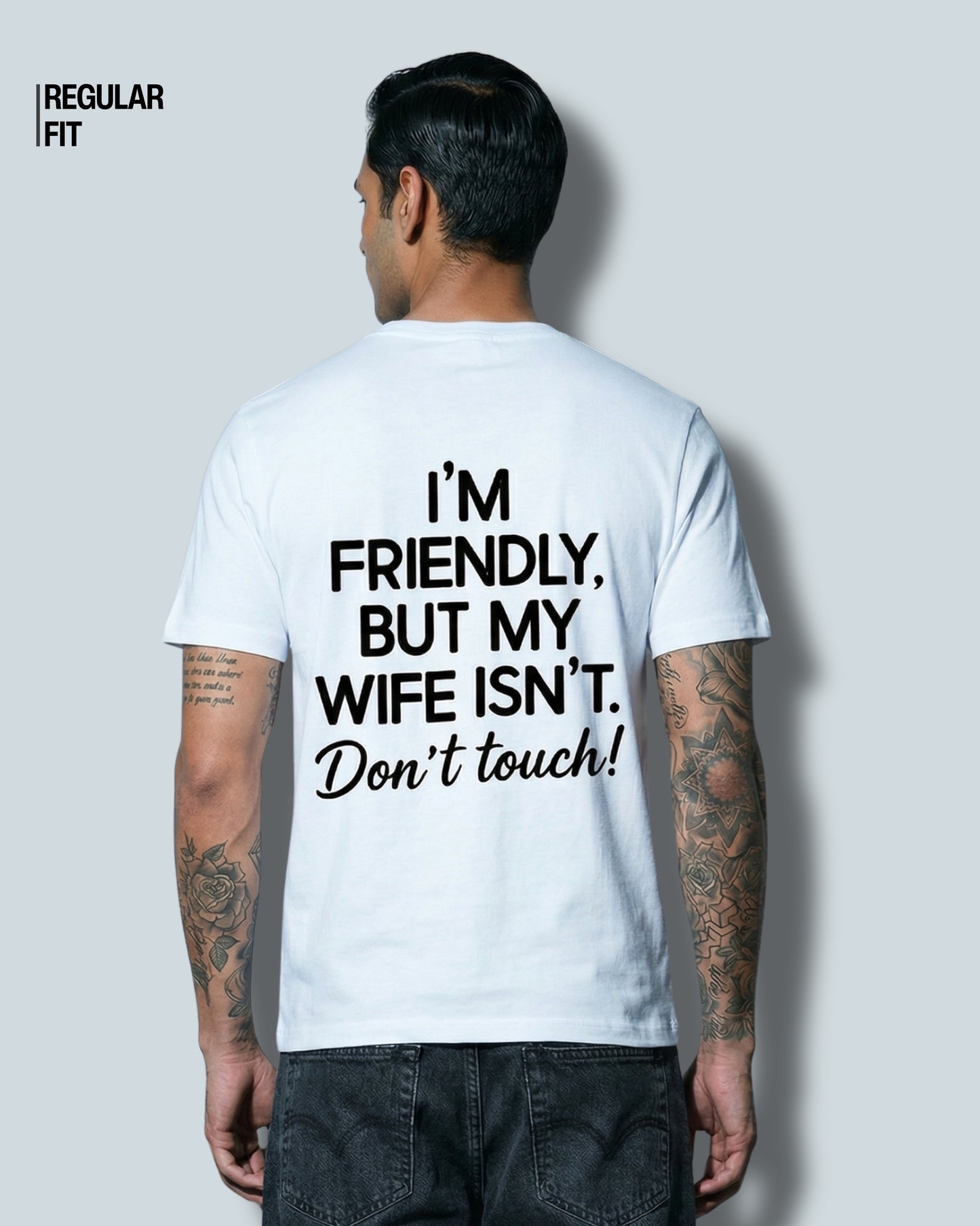 I'm Friendly, But My Wife Isn't Don't Touch - T-Shirt