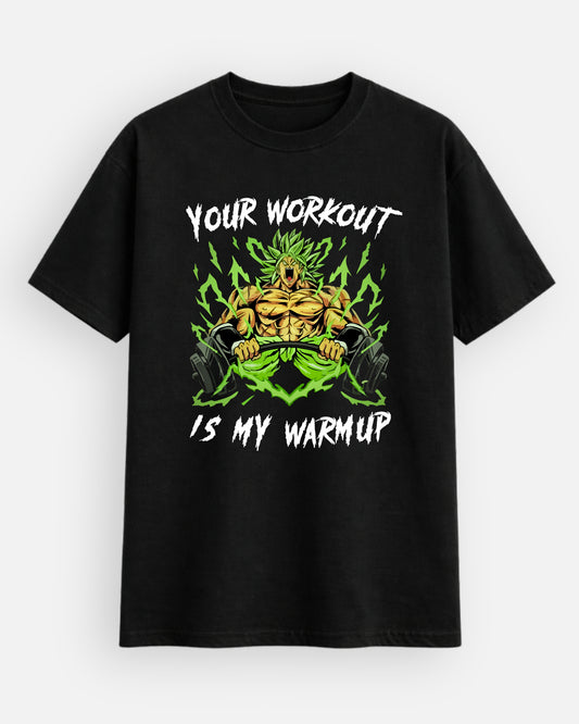 Your Workout Is My Warmup T-Shirt