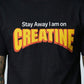 Stay Away I Am On Creatine - T-Shirt