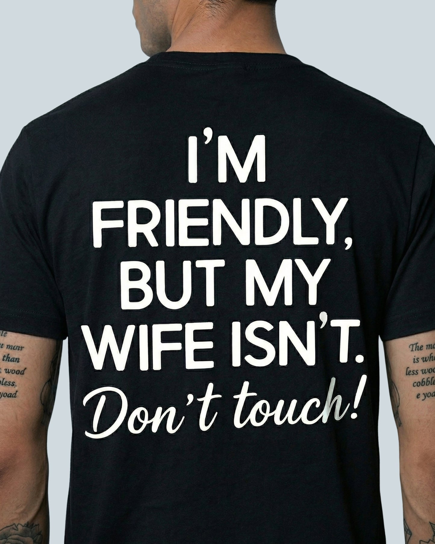 I'm Friendly, But My Wife Isn't Don't Touch - T-Shirt