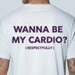 Wanna Be My Cardio - T-Shirt