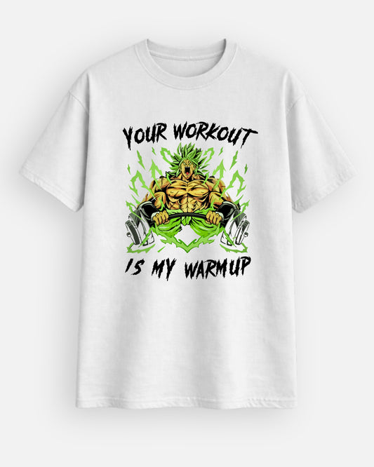 Your Workout Is My Warmup T-Shirt