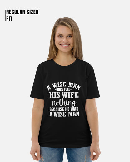 A Wise Man Once Told His Wife T-Shirt