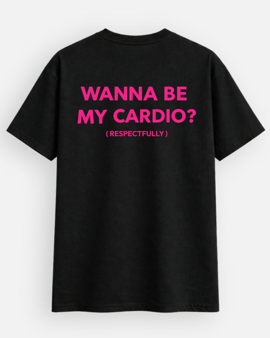 Wanna Be My Cardio - T-Shirt