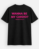 Wanna Be My Cardio - T-Shirt