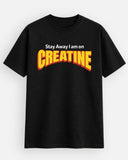 Stay Away I Am On Creatine - T-Shirt