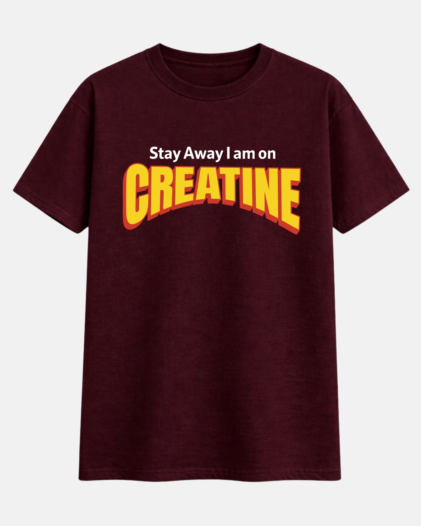 Stay Away I Am On Creatine - T-Shirt
