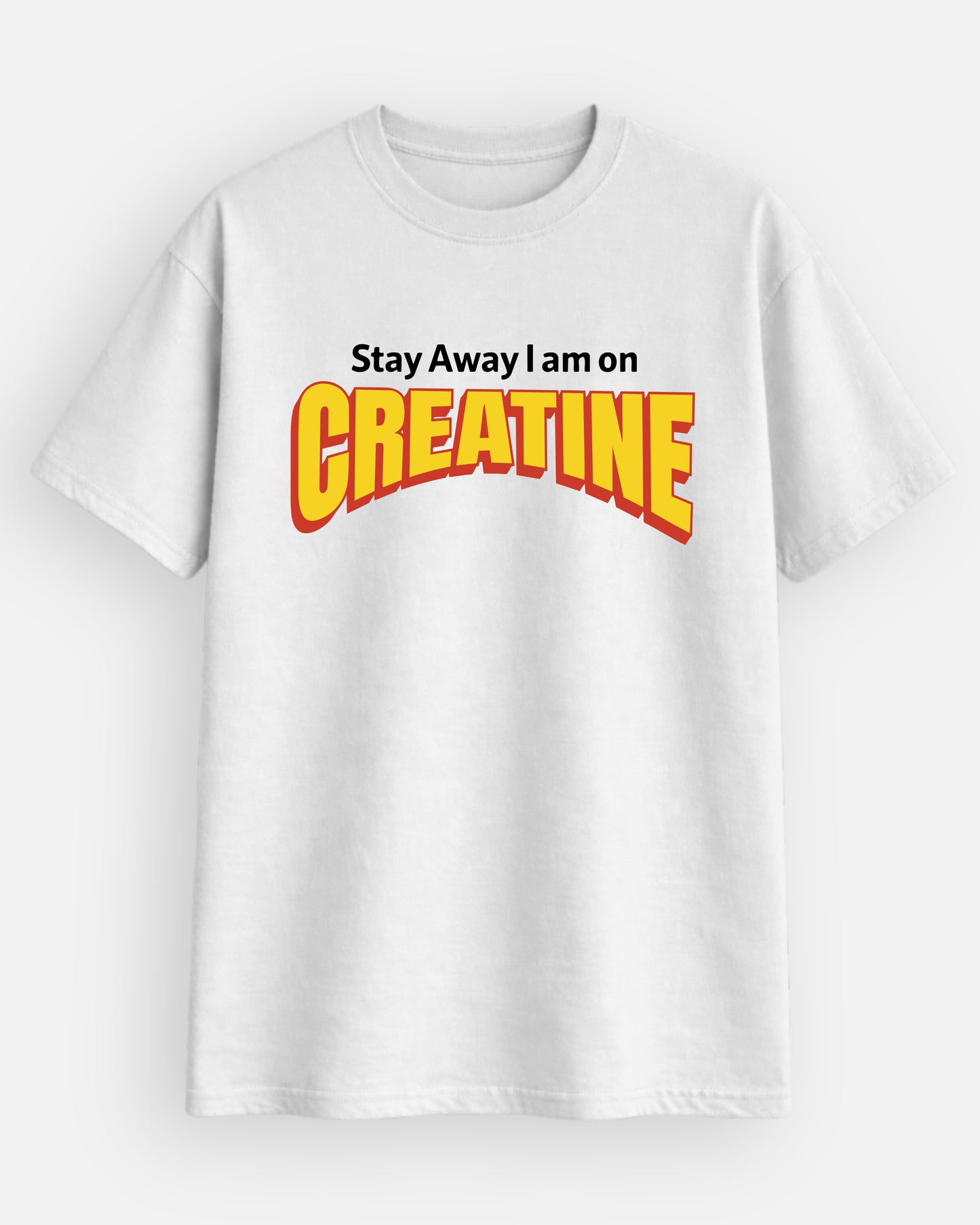 Stay Away I Am On Creatine - T-Shirt