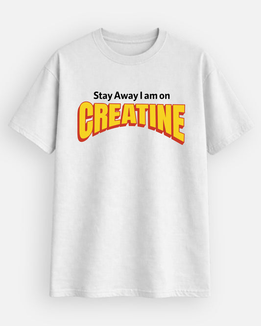 Stay Away I Am On Creatine - T-Shirt