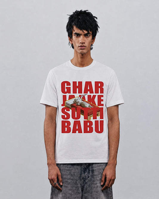 Ghar Jaake Sutti Babu T-Shirt