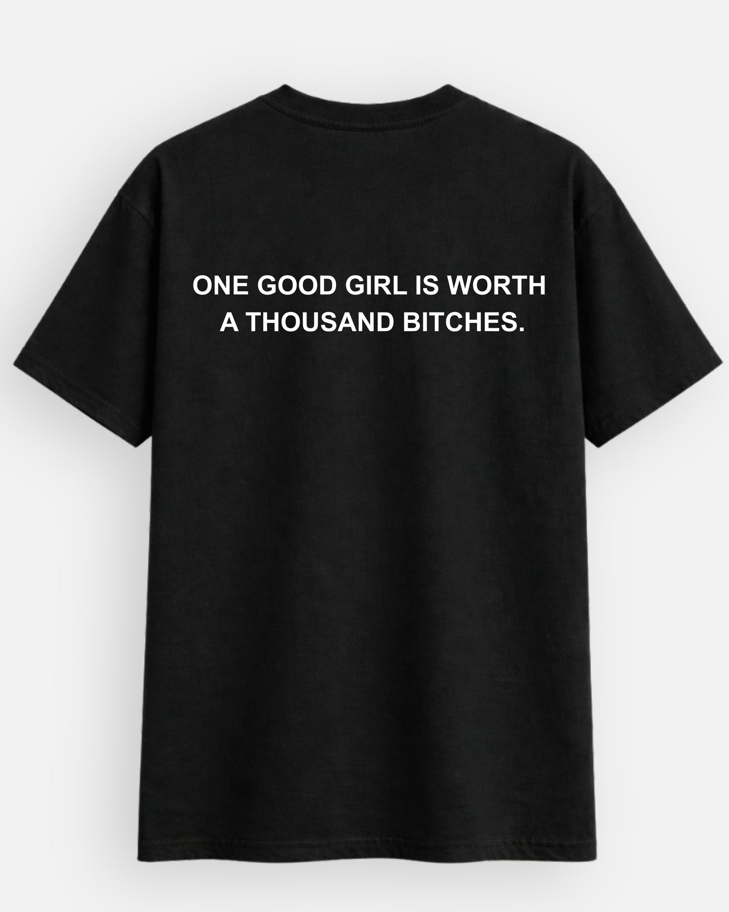One Good Girl Is Worth A Thousand B*tches Regular T-Shirt