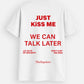 Just Kiss Me Tshirt