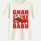 Ghar Jaake Sutti Babu T-Shirt