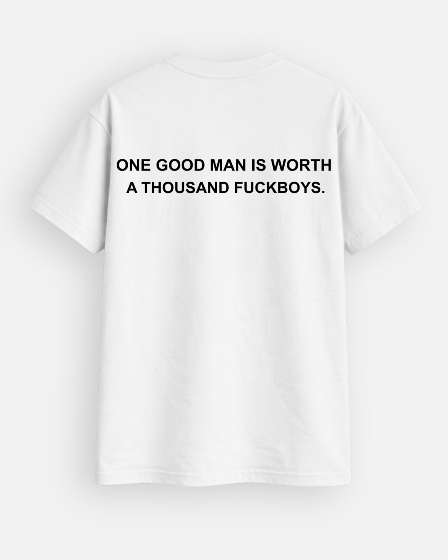 One Good Man Is Worth A Thousand F*ckBoys Regular T-Shirt