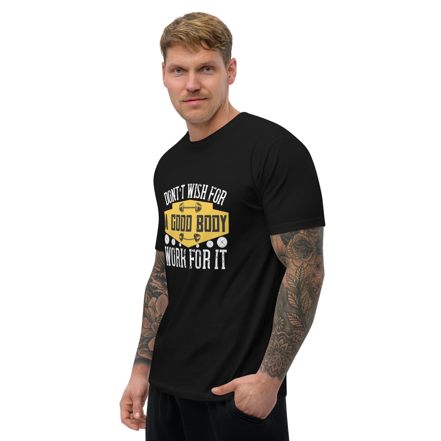 Don't Wish For A Good Body T-Shirt