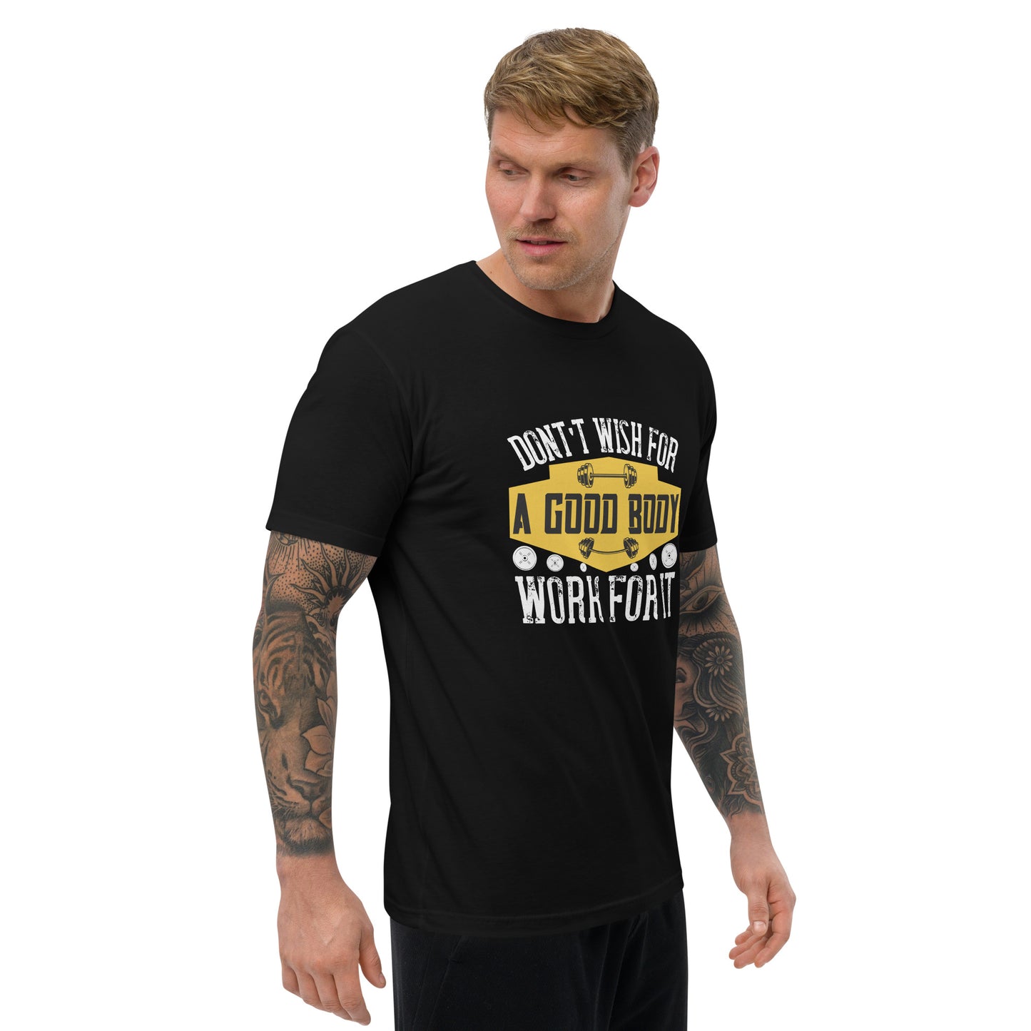 Don't Wish For A Good Body T-Shirt